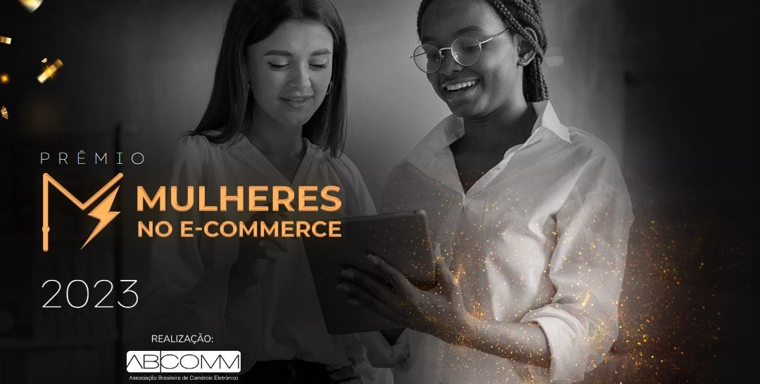 Premiação ABComm e Mulheres no E-commerce: Conheça as vencedoras do Prêmio Inovação Digital 2023